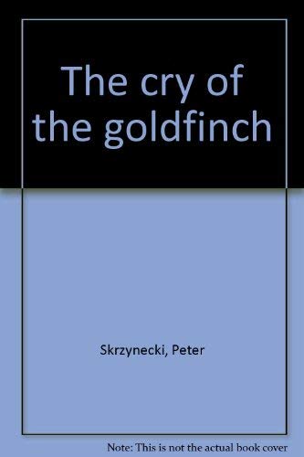 Stock image for THE CRY OF THE GOLDFINCH for sale by BOOK COLLECTORS GALLERY