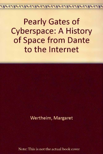 The Pearly Gates of Cyberspace. A History of Space from Dante to the Internet