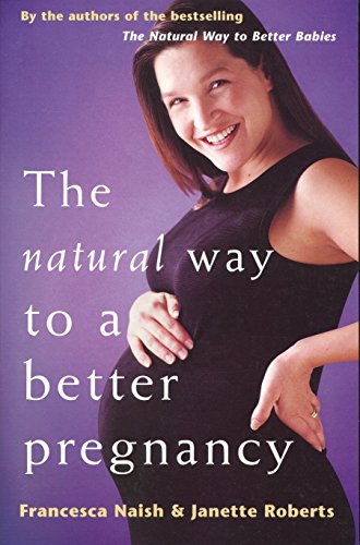 Beispielbild fr The Natural Way To A Better Pregnancy zum Verkauf von WorldofBooks