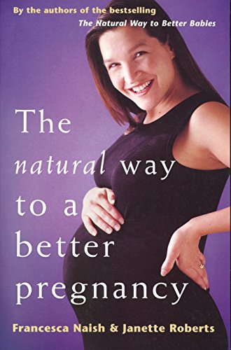 Stock image for The Natural Way To A Better Pregnancy (Better Babies) for sale by medimops