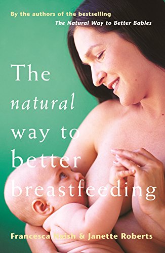 Beispielbild fr The Natural Way to Better Breastfeeding zum Verkauf von Green Street Books