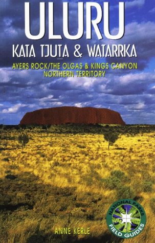 Stock image for Uluru : Kata Tjuta and Watarrka National Parks Field Guide for sale by Better World Books Ltd