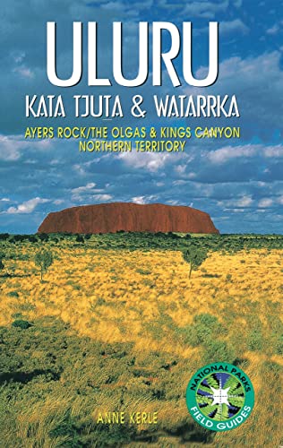 Stock image for Uluru: Kata Tjuta and Watarrka National Parks Field Guide (NATIONAL PARKS FIELD GUIDES) for sale by Goldstone Books