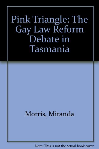 Beispielbild fr Pink Triangle: The Gay Law Reform Debate in Tasmania zum Verkauf von In Other Words Books