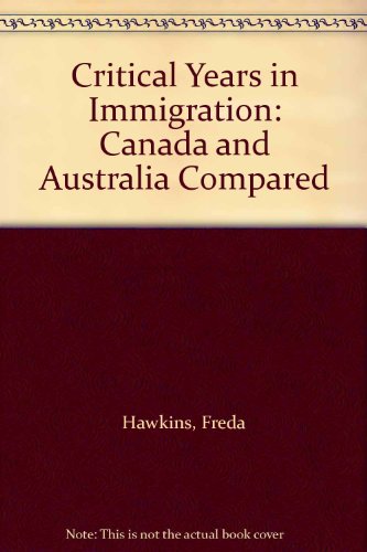 Critical Years in Immigration: Canada and Australia Compared.