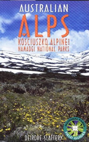 Australian Alps. Kosciuszko, Alpine and Namadgi National Parks [National Parks Field Guides]