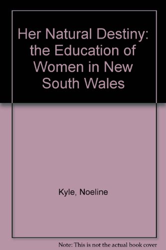 Imagen de archivo de Her Natural Destiny the Education of Women in New South Wales a la venta por Ann Becker