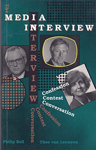 The Media Interview: Confession, Contest, Conversation (Communication and Culture) (9780868403892) by Bell, Philip; Van Leeuwen, Theo