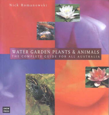 Imagen de archivo de Water Garden Plants and Animals: The Guide for All Australia a la venta por Book Express (NZ)