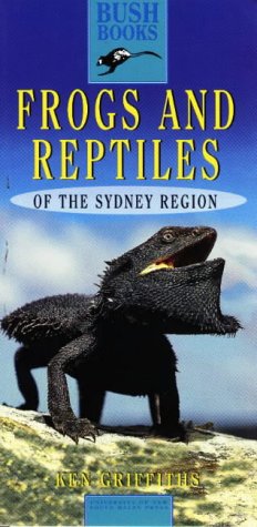 Frogs and Reptiles of the Sydney Region - Griffiths, K.