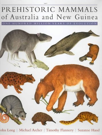 Prehistoric Mammals of Australia and New Guinea: One Hundred Million Years of Evolution - Long, John; Archer, Michael; Flannery, Tim; Hand, Suzanne