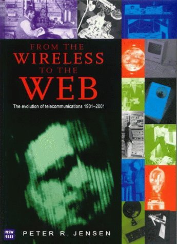 Beispielbild fr From the Wireless to the World Wide Web : The Evolution of Telecommunications, 1901 to 2001 zum Verkauf von Better World Books