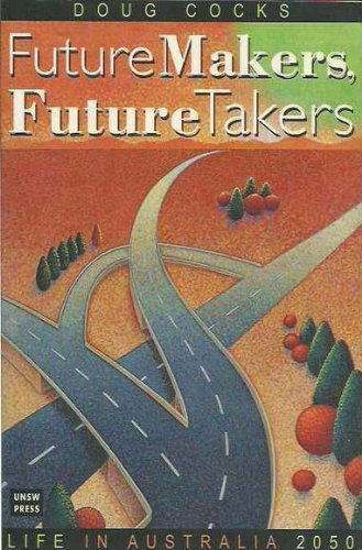 Beispielbild fr Future Makers, Future Takers: Life in Australia 2050 zum Verkauf von Hay-on-Wye Booksellers