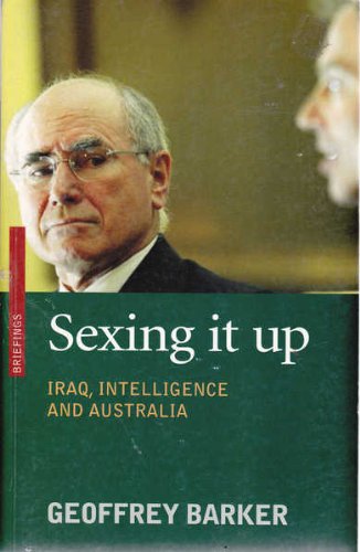 Imagen de archivo de Sexing it Up: Iraq, Intelligence and Australia (Briefings) a la venta por medimops
