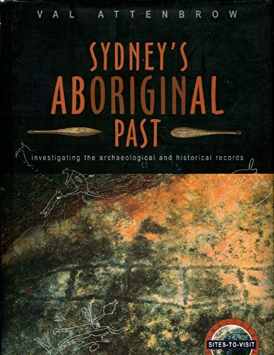 Stock image for Sydney's Aboriginal Past: Investigating the Archaeological and Historical Records for sale by Lectioz Books