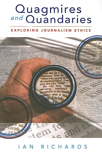 Imagen de archivo de Quagmires and Quandaries: Understanding Journalism Ethics: Exploring Journalism Ethics a la venta por WorldofBooks