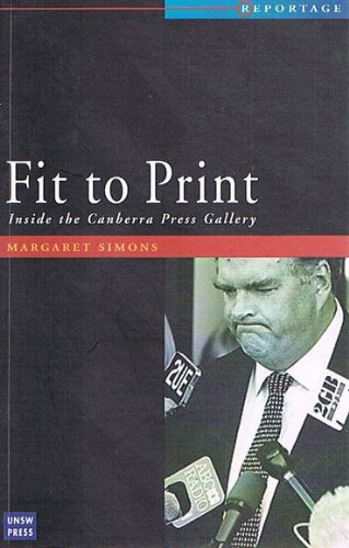 Fit to Print: Inside the Canberra Press Gallery (Reportage (Sydney, Australia).) (9780868406497) by Simons, Margaret