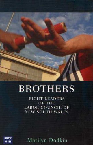 Beispielbild fr Brothers: Eight Leaders of the Labor Council of New South Wales zum Verkauf von Dial-A-Book