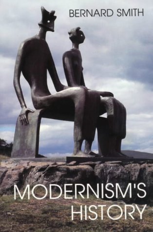 Modernism's History. a Study in Twentieth Century Art and Ideas