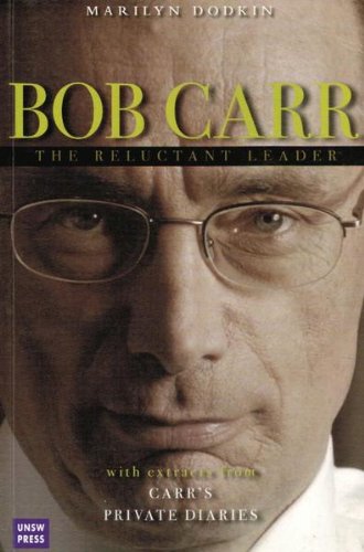 Beispielbild fr Bob Carr: The Reluctant Leader zum Verkauf von MyLibraryMarket