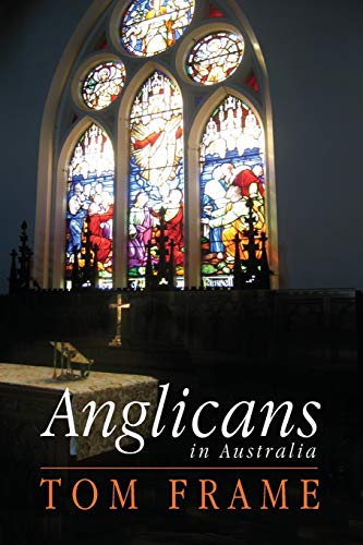 Anglicans in Australia (9780868408309) by Frame, Tom