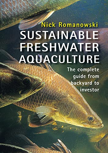 Imagen de archivo de Sustainable Freshwater Aquacultures: The Complete Guide from Backyard to Investor a la venta por Sessions Book Sales