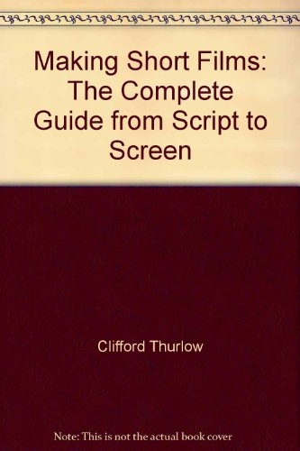 9780868408415: Making Short Films: The Complete Guide from Script to Screen