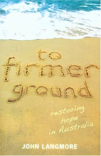 Stock image for To Firmer Ground: Restoring Hope in Australia for sale by WorldofBooks