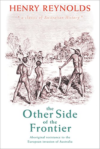 9780868408927: The Other Side of the Frontier: Aboriginal Resistance to the European Invasion of Australia