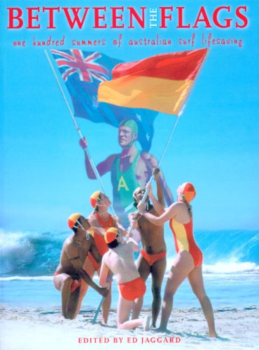 9780868408972: Between the Flags: One Hundred Years of Australian Surf Lifesaving