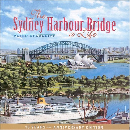 Stock image for The Sydney Harbour Bridge: A Life for sale by AwesomeBooks