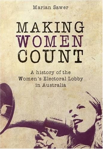 Stock image for Making Women Count: A History of the Women's Electoral Lobby for sale by Hippo Books