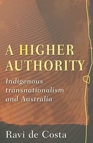 A Higher Authority. Indigenous Transnationalism and Australia