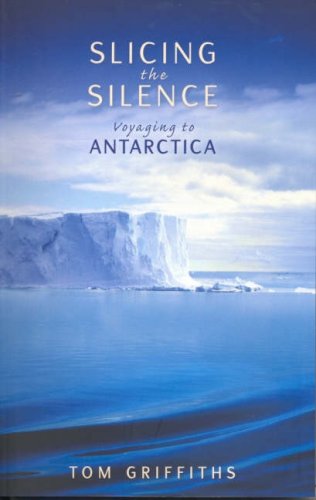 Slicing the Silence : Voyaging to Antarctica