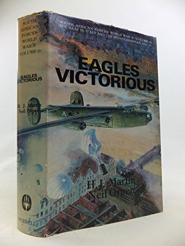 Beispielbild fr Eagles Victorious The Operations of the South African Forces over the Mediterranean and Europe, in Italy, the Balkans and the Aegean, and from . Africa zum Verkauf von Dale A. Sorenson