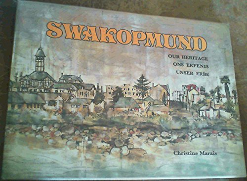 Swakopmund - Our Heritage - Ons Erfenis - Unser Erbe - Marais, Christine