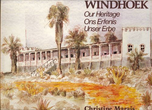 Stock image for Windhoek, Our Heritage, Ons Erfenis, Unser Erbe for sale by Bernhard Kiewel Rare Books