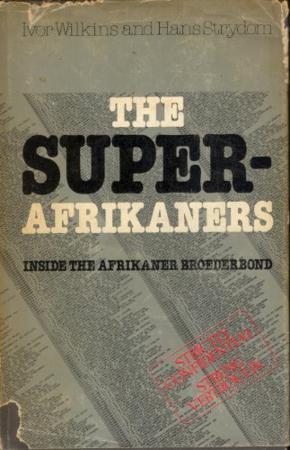 Stock image for The Super Afrikaners: Inside the Afrikaner Broederbond for sale by Chapter 1