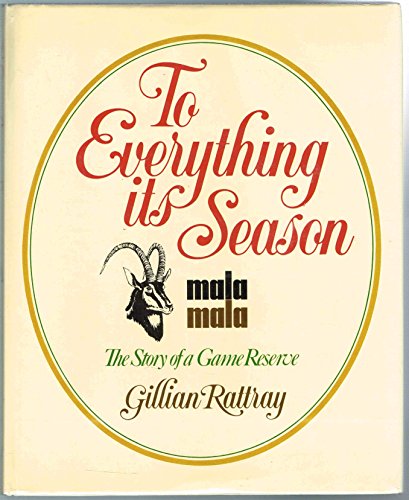 Beispielbild fr To everything its season: MalaMala, the story of a game reserve zum Verkauf von Hawking Books