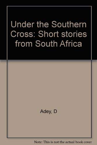 Imagen de archivo de UNDER THE SOUTHERN CROSS : SHORT STORIES FROM AFRICA a la venta por Goldstone Books