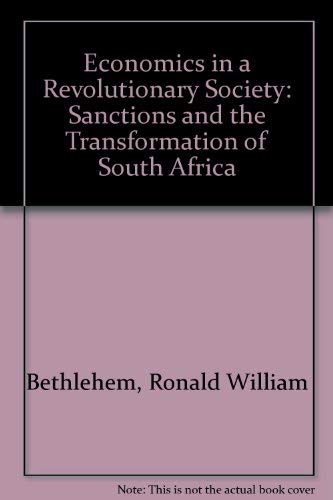 Stock image for Economics in a revolutionary society: Sanctions and the transformation of South Africa for sale by Chapter 1