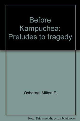 9780868612492: Before Kampuchea: Preludes to tragedy