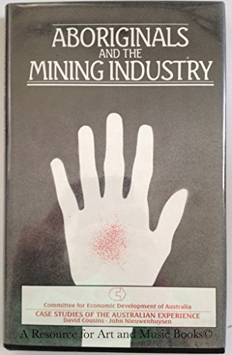 Stock image for Aboriginals and the Mining Industry: Case Studies of Australian Experience for sale by Jay W. Nelson, Bookseller, IOBA