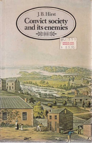 Convict Society and Its Enemies: A History of Early New South Wales.