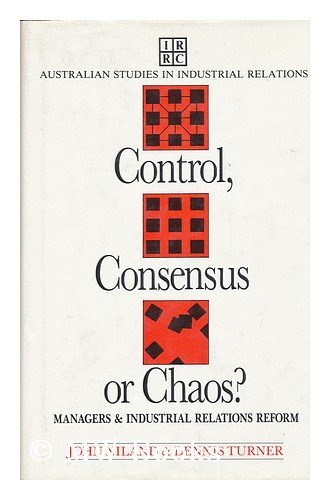 Stock image for Control, Consensus, or Chaos: Managers and Industrial Relations Reform (Australian Studies in Industrial Relations) for sale by Wonder Book