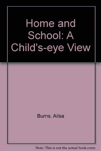 Beispielbild fr Home and School : A Child's Eye View zum Verkauf von Better World Books