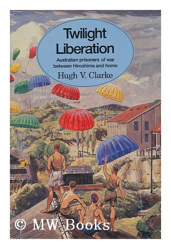 9780868615189: Twilight Liberation: Australian Prisoners of War Between Hiroshima and Home