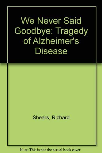 Stock image for We never said goodbye the tragedy of Alzheimer's disease for sale by Dromanabooks