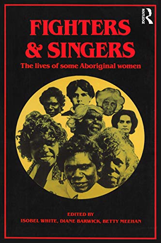 Imagen de archivo de Fighters and Singers: The Lives of Some Australian Aboriginal Women a la venta por Quickhatch Books