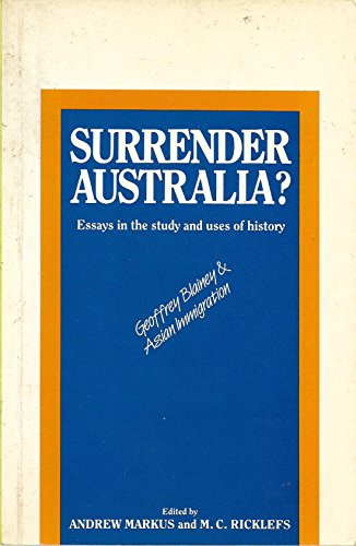 Beispielbild fr Surrender Australia? Essays in the Study and Uses of History, Geoffrey Blainey and Asian Immigration zum Verkauf von Syber's Books